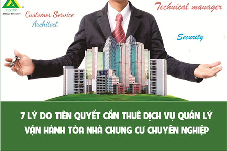 7 LÝ DO TIÊN QUYẾT CẦN THUÊ DỊCH VỤ QUẢN LÝ VẬN HÀNH TÒA NHÀ CHUNG CƯ CHUYÊN NGHIỆP