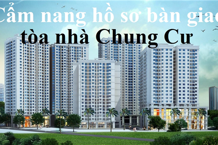 Cẩm nang hồ sơ bàn giao tòa nhà Chung Cư